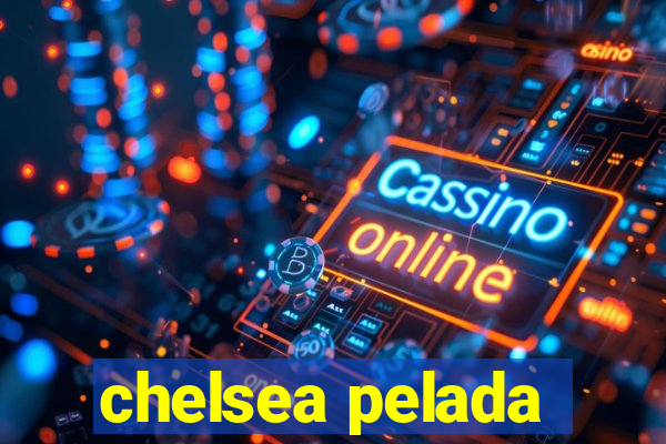 chelsea pelada